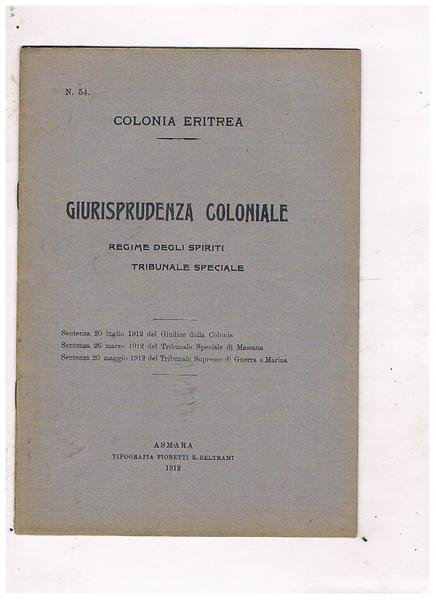 Giurisprudenza coloniale. Regime degli spiriti, tribunale speciale. Sentenze del 20-7-1912; …