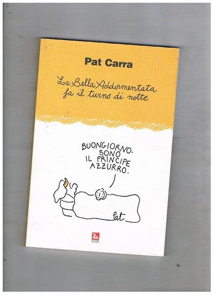 La bella addormenta fa il turno di notte.