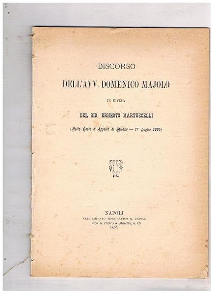 Discorso dell'Avv. Domenico Majolo in difesa del Sig. Ernesto Martuscielli …