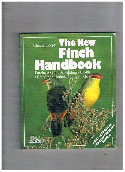 The New Finch Handbook. Purchase, Care Nutrition and Diseases, plus …