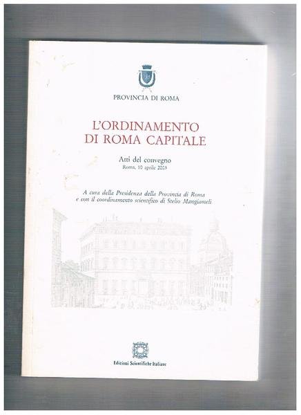 L'ordinamento di Roma Capitale. Atti del convegno Roma 10 aprile …