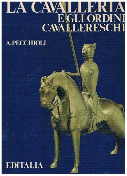 La cavalleria e gli ordini cavallereschi.