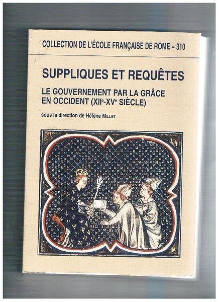 Suppliques et requètes. Le gouvernement par la gràce en occident …