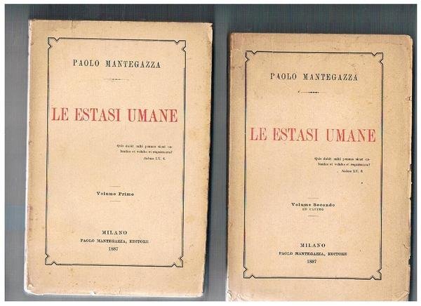 Le estasi umane. Vol. I-II. Estasi prodotte dalla fede, dagli …