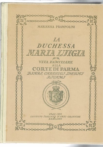 La duchessa Maria Luigia, vita familiare alla Corte di Parma: …