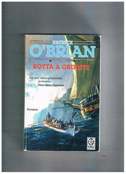 Rotta a oriente. Romanzo.