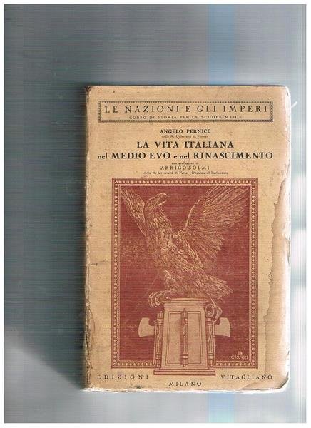 La vita italiana nel Medio Evo e nel Rinascimento, con prefazione di Arrigo Solmi. Coll. "Le Nazioni e gli imperi". Edizione scolastica.