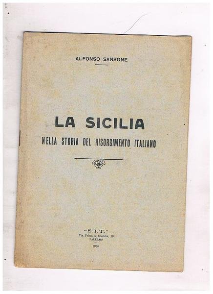La Sicilia nella storia del risorgimento. Discorso pronunciato all'inaugurazione del XVIII° congresso della Società nazionale per la storia del Risorgimento italiano.