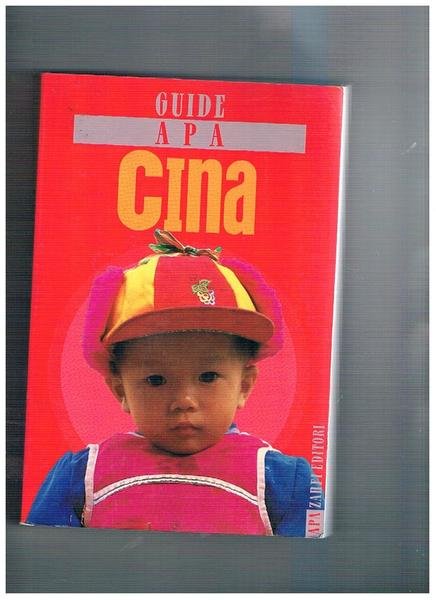 Cina. Collana guide Apa. Versione italiana di Guido Zurlino.