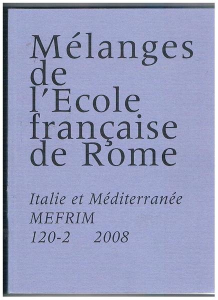 Mélanges de l'Ecole française de Rome. Italie et Méditerranee. Mefrim …