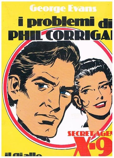 I problemi di Phil Corrigan in azione. Secret agent X-9. …