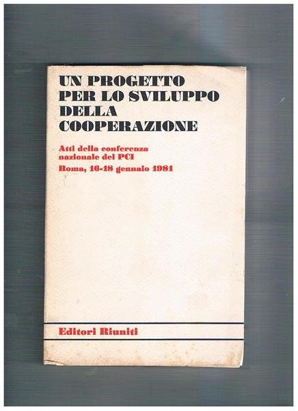 Un progetto per lo sviluppo della cooperazione. Atti della conferenza …