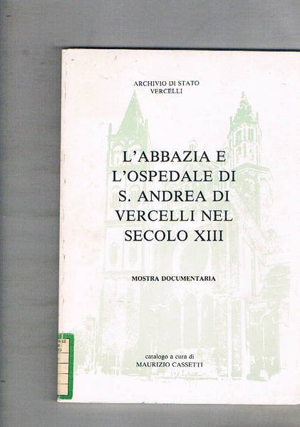 L'Abbazia e l'Ospedale di S. Andrea di Vercelli nel secolo …