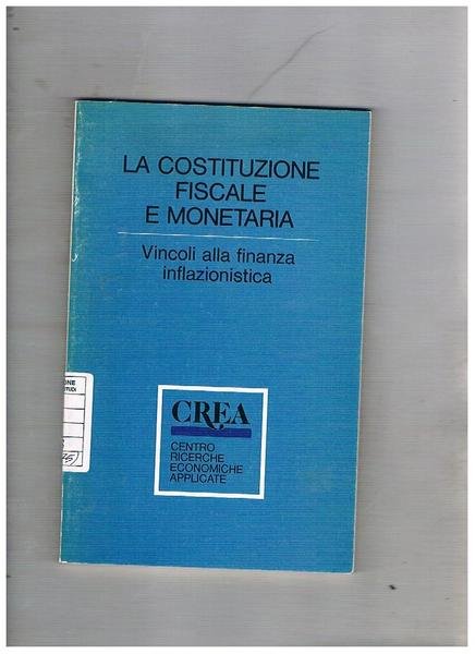 La costituzione fiscale e monetaria. Vincoli alla finanza inflazionistica.