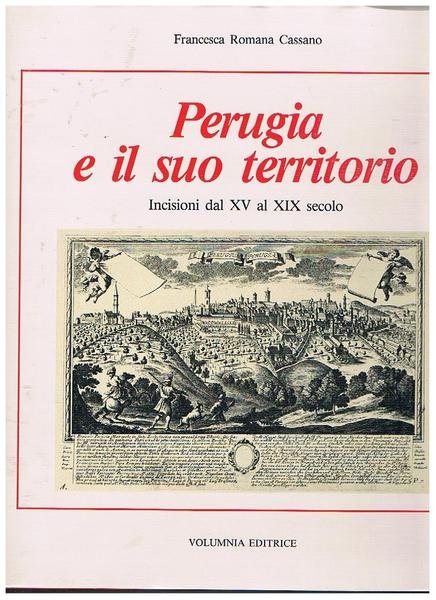 Perugia e il suo territorio. Incisioni dal XV al XIX secolo. Vol. I-II.