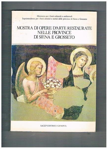 Mostra di opere d'arte restaurate nelle province di Siena e …