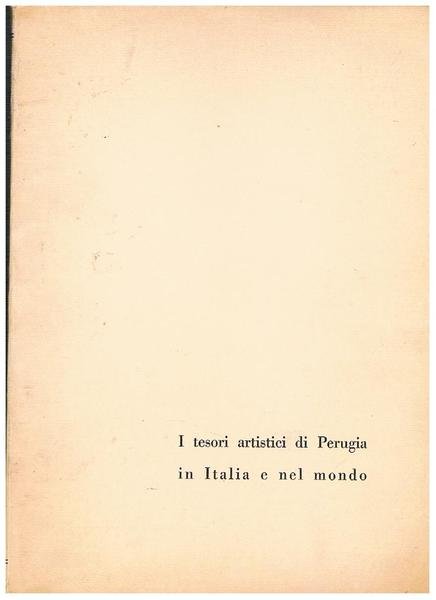 I tesori artistici di Perugia in Italia e nel Mondo.