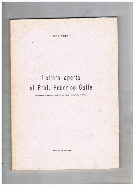 Lettera aperta al prof. Federico Caffè ordinario di politica economica …