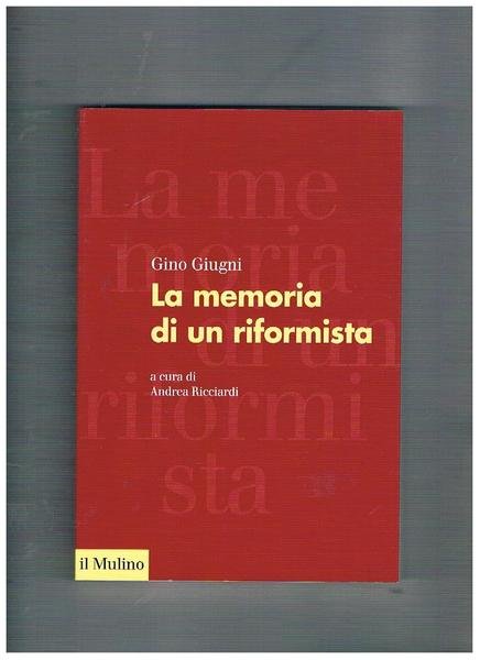 La memoria di un riformista. A cura di Andrea Ricciardi.