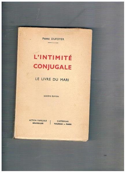 L'intimité conjugale. Le livre du mari.