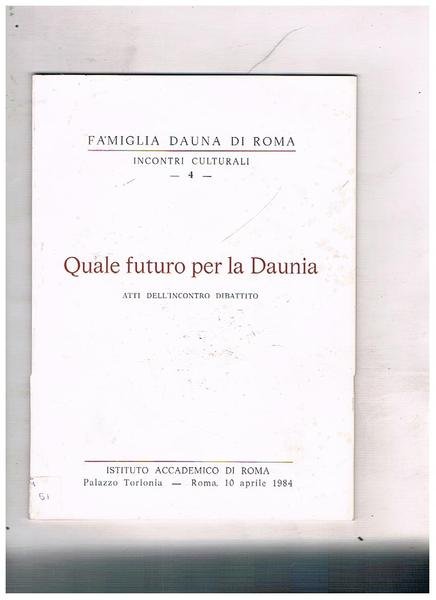 Quale futuro per la Daunia, atti dell'incontro dibattito.