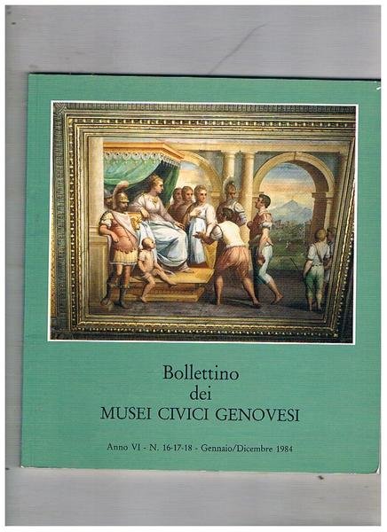 Bollettino dei musei civici genovesi anno VI n° 16-18 genn-dic. …