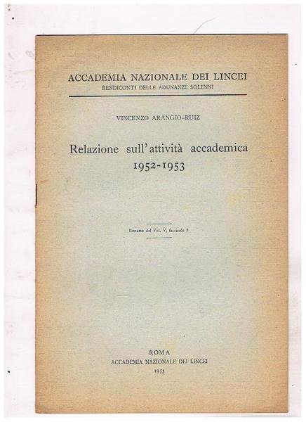 Relazione sull'attività accademica 1951-1952, 1952-1953, 1953-1954, 1954-1955, 1955-1956. Estratti.