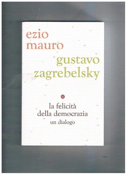 La felicità della democrazia un dialogo.