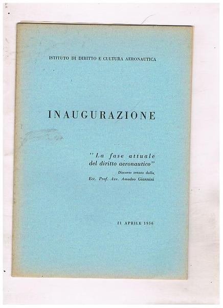 Inaugurazione. "La fase attuale del diritto aeronautico" Discorso tenuto il …