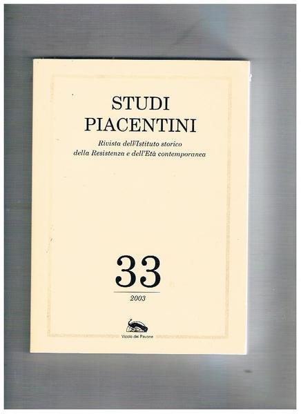 Studi piacentini. Rivista dell'istituto storico della resistenza e dell'età contemporanea. …