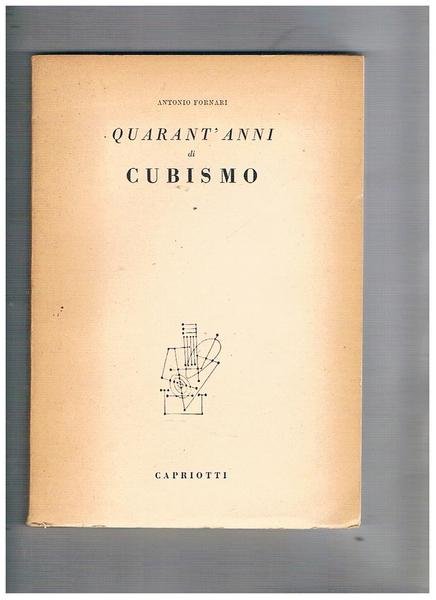 Quarant'anni di cubismo. Cronache documenti polemiche.