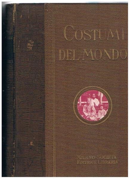 I costumi del mondo. Illustrazione popolare delle usanze, dei riti, …