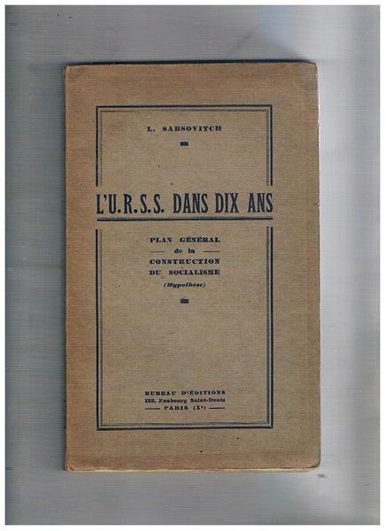 L'U.R.S.S. dans dix ans. Plan generale de la construction di …