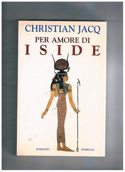 Per amore di Iside. Romanzo.