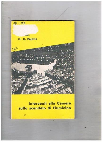 Interventi alla camera sullo scandalo di Fiumicino (la costruzione dell'aereoporto). …