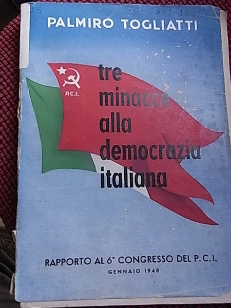 Tre minacce alla democrazia italiana, rapporto al 6° congresso del …