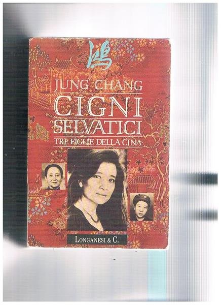 Cigni selvatici. Tre figlie della Cina. Traduzione di Lidia Perria.