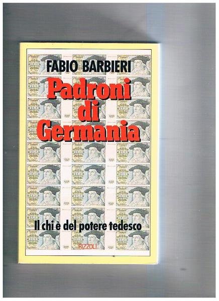 Padroni di Germania. IL chi è del potere tedesco.