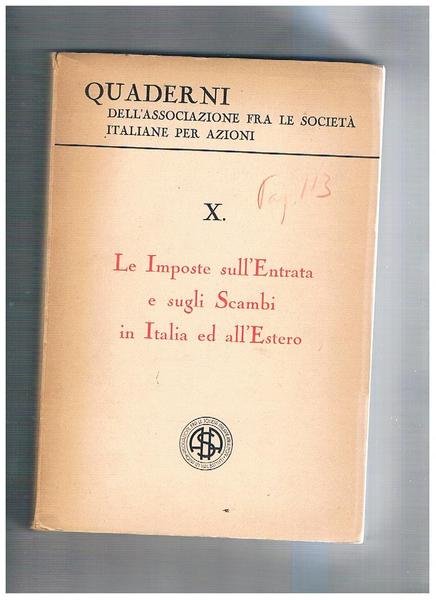 Le imposte sull'Entrata e sugli scambi in Italia ed all'Estero. …