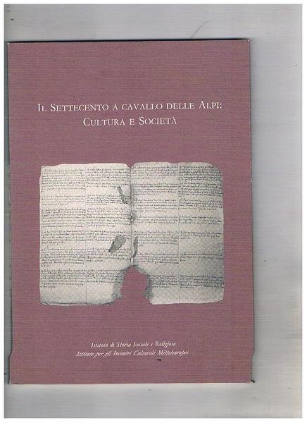 Il settecento a cavallo delle Alpi: Cultura e Società. Atti …