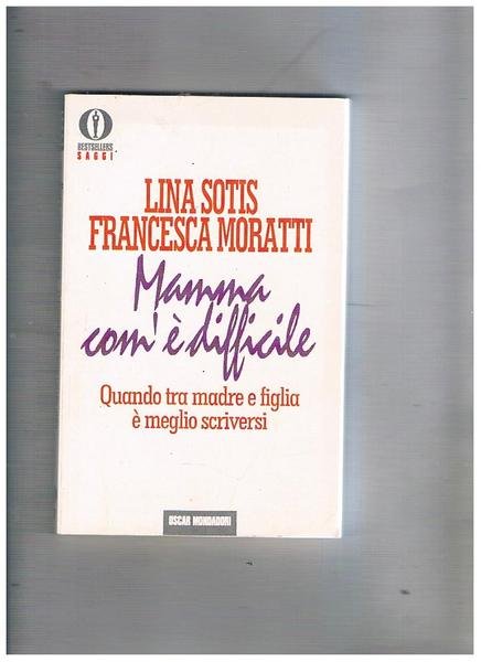 Mamma come è difficile. Quando tra madre e figlia è …