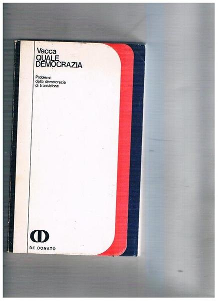 Quale democrazia. Problemi della democrazia di transizione.