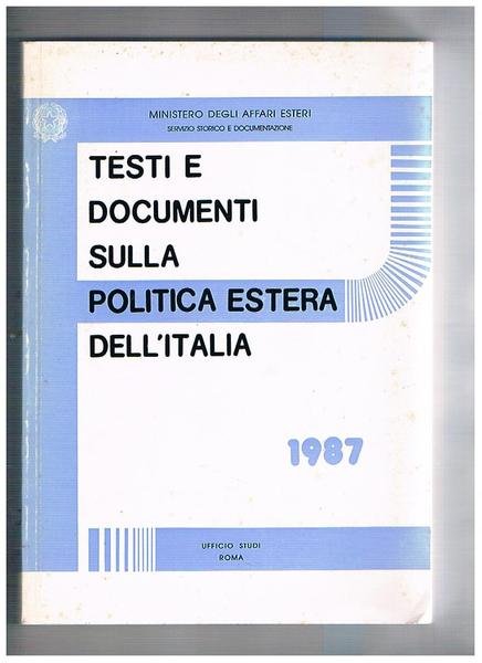 Testi e documenti sulla politica estera dell'italia. 1987.
