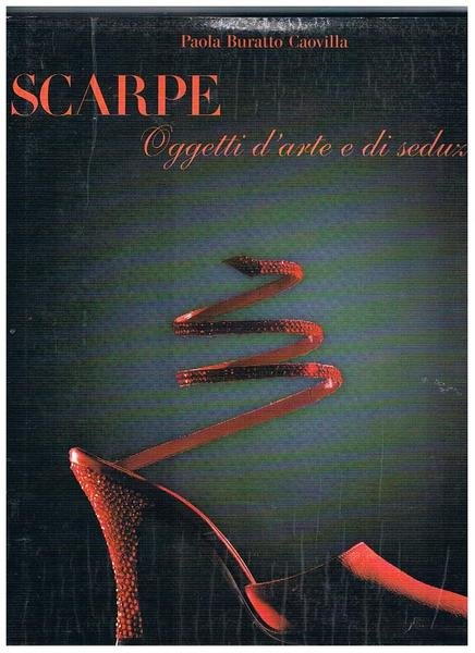 Scarpe. Oggetti d'arte e di seduzione.