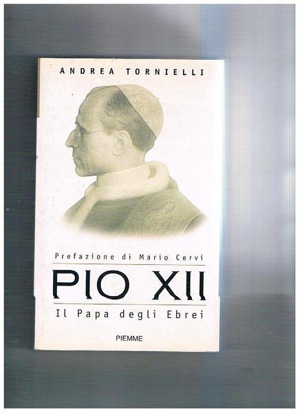 Pio XII. Il papa degli ebrei.