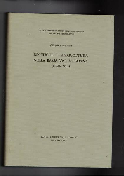 Bonifiche e agricoltura nella bassa Valle Padana (1860-1915).