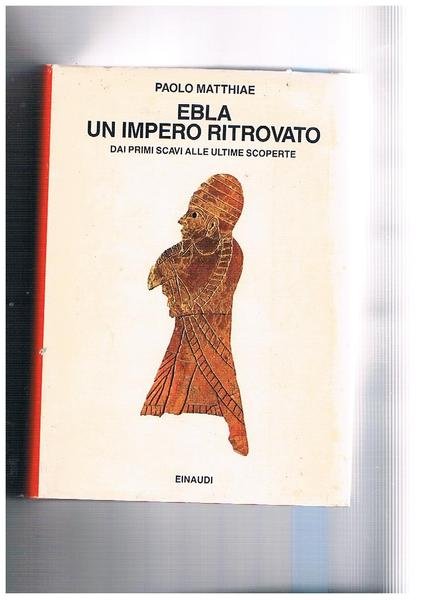 Ebla un impero ritrovato. Coll. I Saggi.