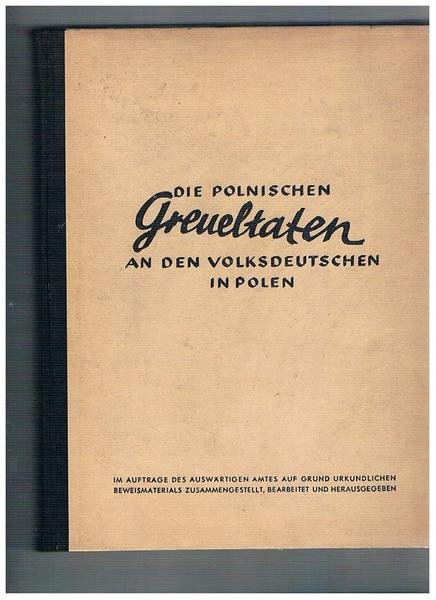 Die Polonischen greueltaten an den volksdeutschen in Polen. Zweit ergantze …