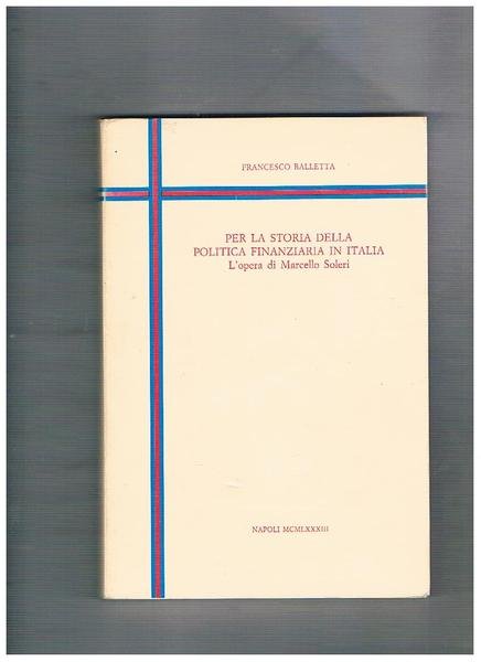 Per la storia della politica finanziaria in Italia. L'opera di …