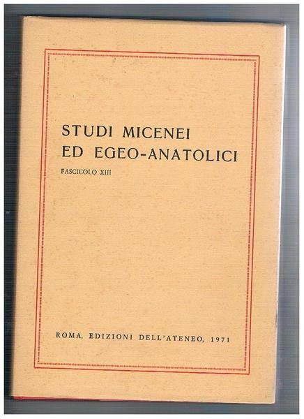 Studi micenei ed egeo-anatolici. Fasc XIII° Vol. XLI° della collana …